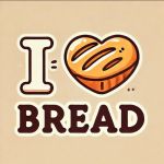 I Love Bread