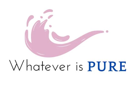 Whatever is Pure